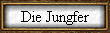 Die Jungfer