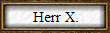 Herr X.